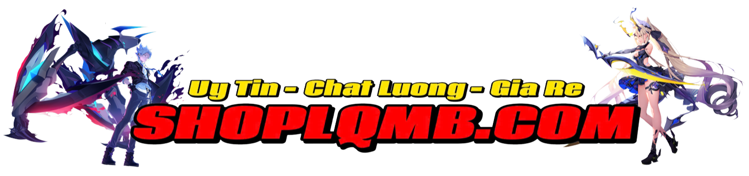 Shop Bán Acc Liên Quân Giá Rẻ Uy Tín Chất Lượng